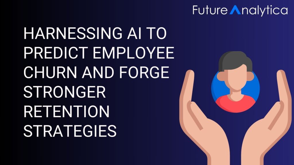 Harnessing AI to Predict Employee Churn and Forge Stronger Retention Strategies
