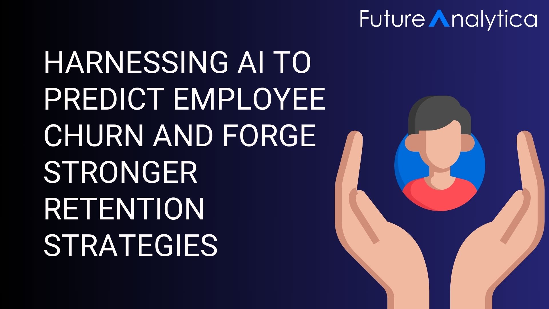 Harnessing AI to Predict Employee Churn and Forge Stronger Retention Strategies